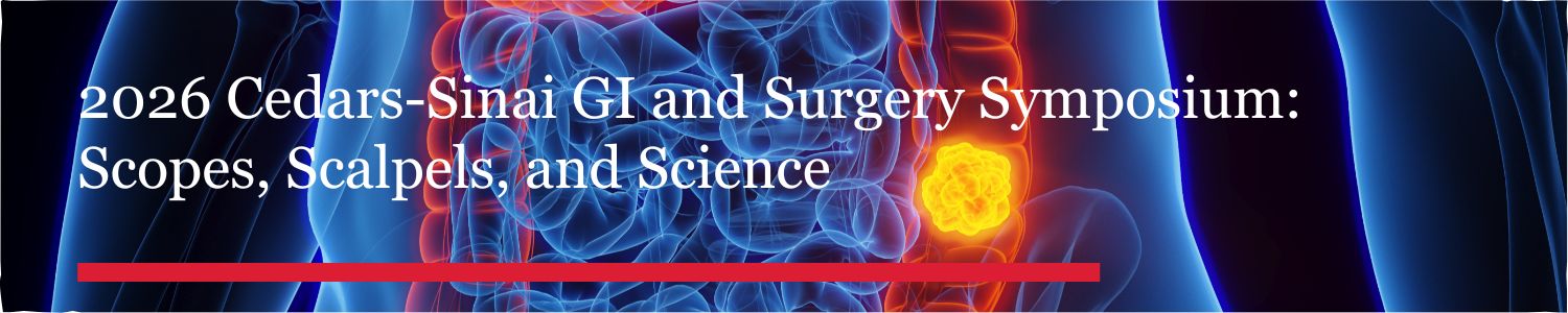 2026 Cedars-Sinai GI and Surgery Symposium: Scopes, Scalpels and Science Banner